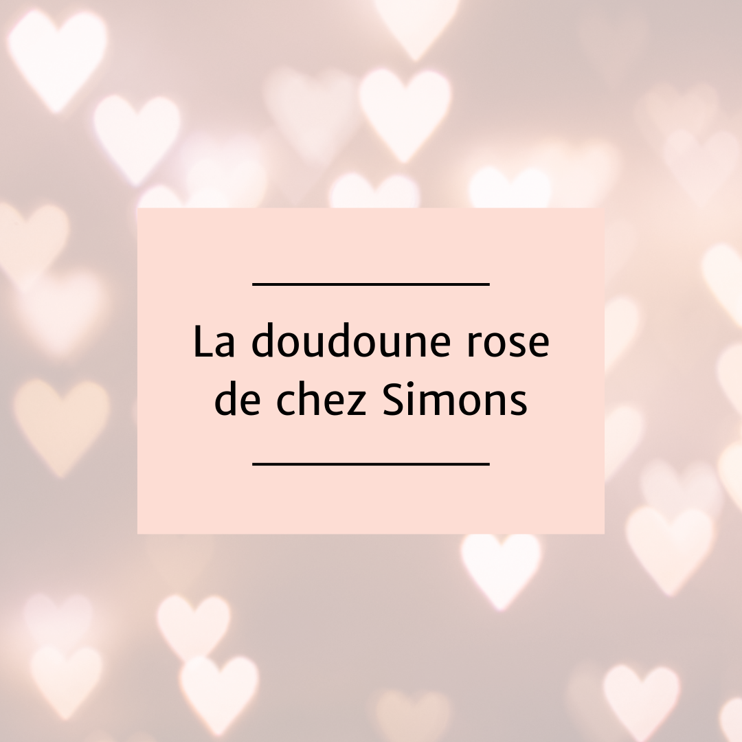 La doudoune rose!