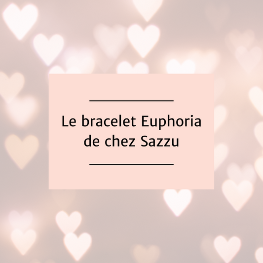 Pour la Saint-Valentin: Bracelet Euphoria