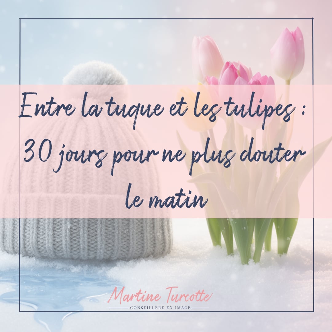 Entre la tuque et les tulipes : 30 jours pour ne plus douter le matin