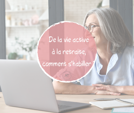 De la vie active à la retraite : Comment s'habiller?