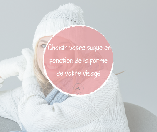 Choisir votre tuque en fonction de la forme de votre visage