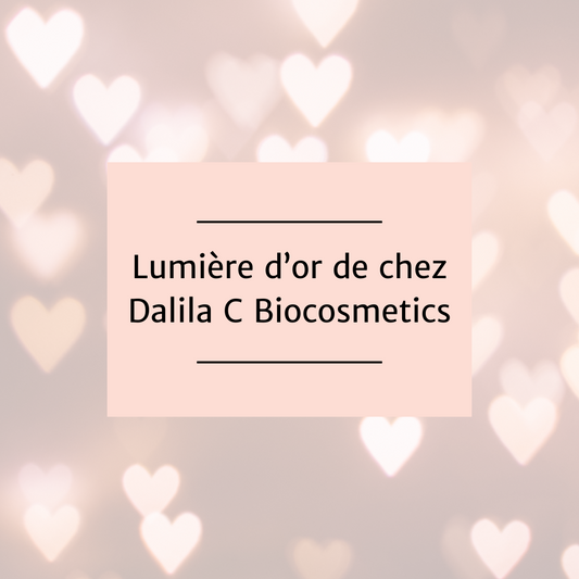 Lumière d'or de chez Dalila C Biocosmétics