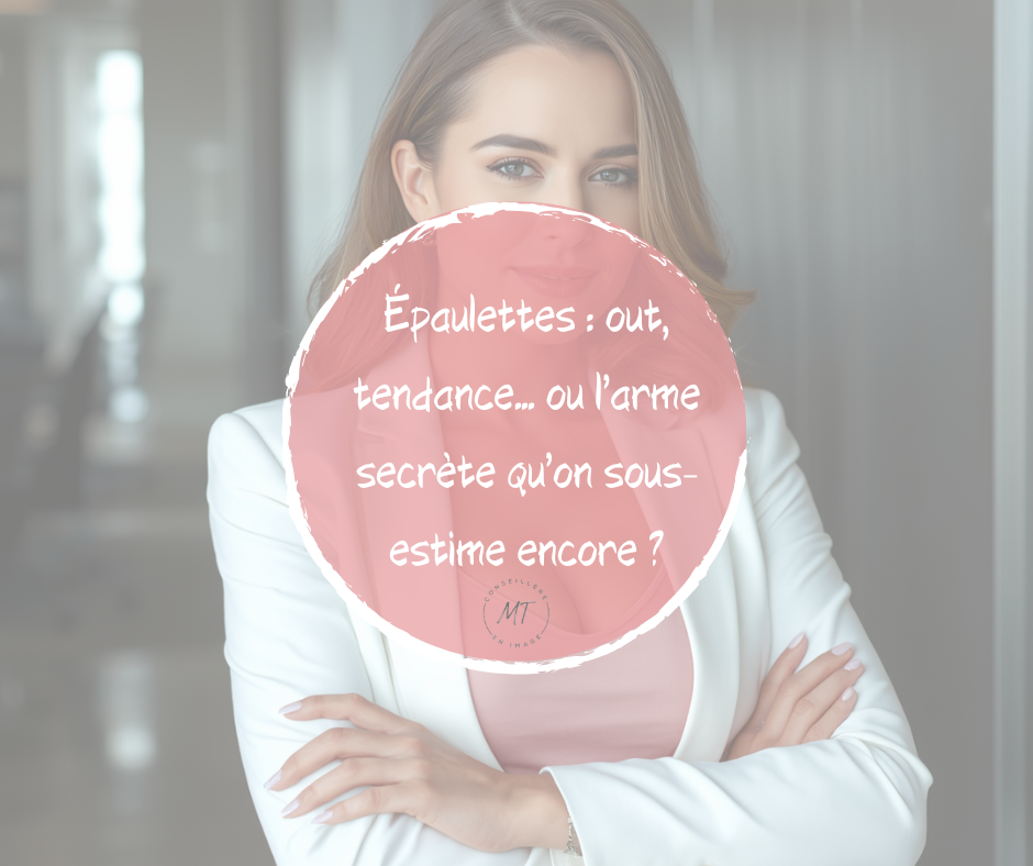 Épaulettes : out, tendance… ou l’arme secrète qu’on sous-estime encore ?