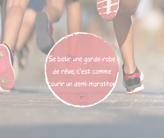Se bâtir une garde-robe de rêve, c’est comme courir un demi-marathon
